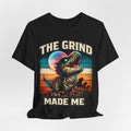 The Grind Made Me T-Shirt — Quietly Ascended