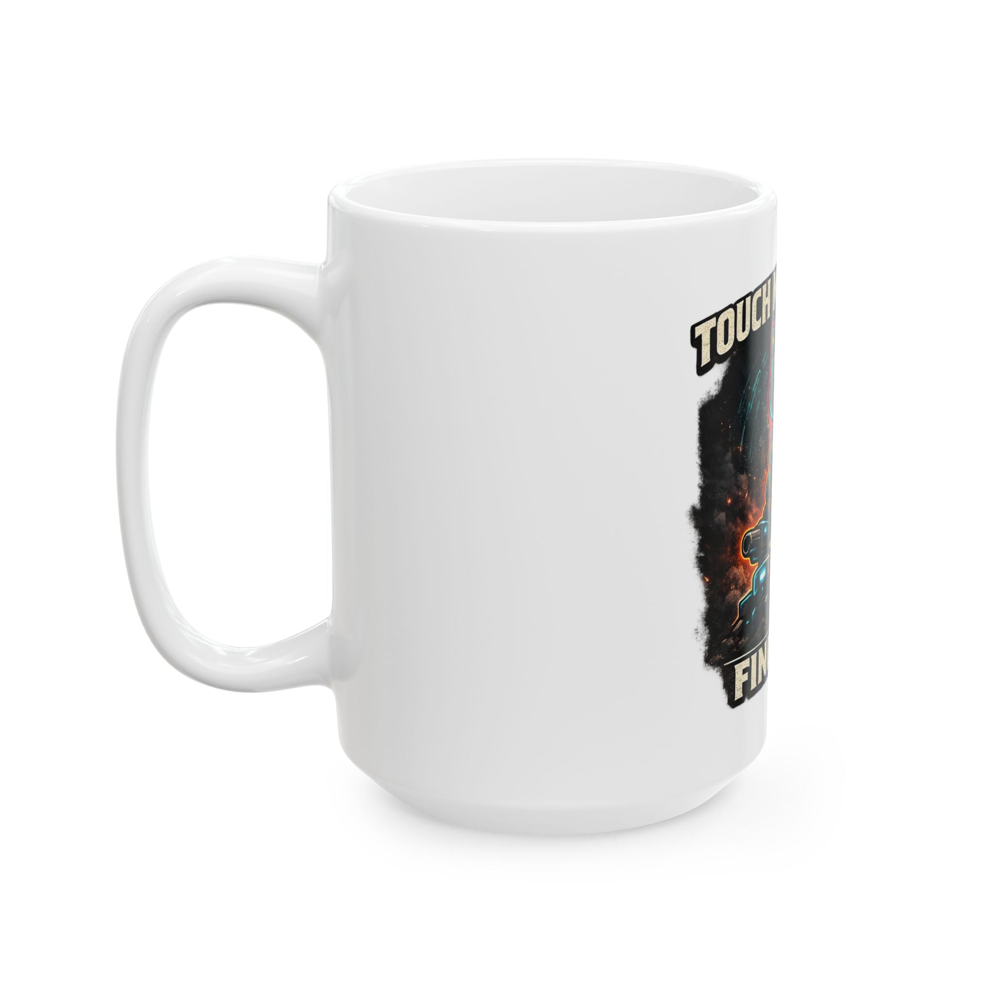 Touch My Turrets, Find Out Ceramic Mug — Quietly Ascended