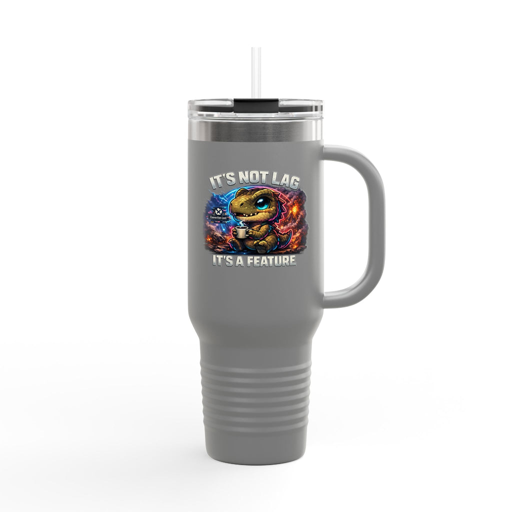 It's Not Lag, It's a Feature 40oz Insulated Tumbler — Quietly Ascended