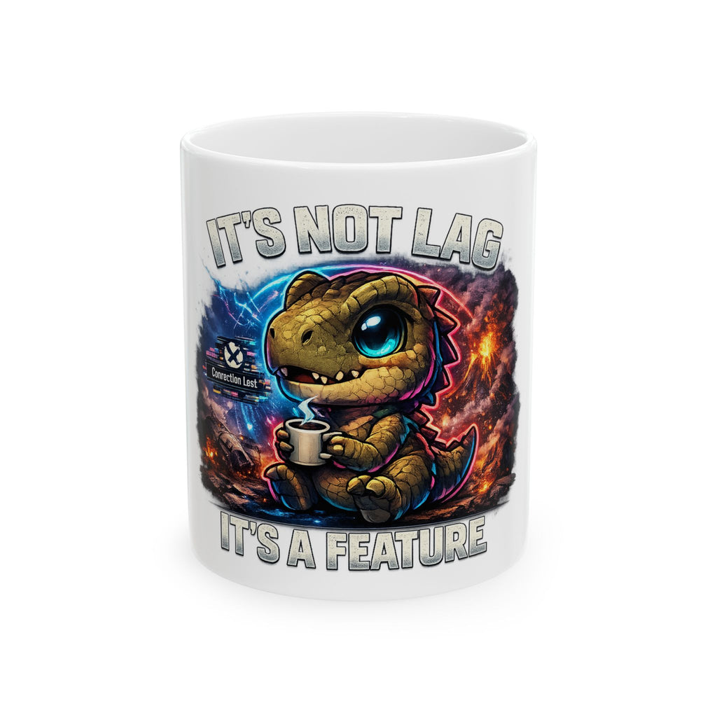 It's Not Lag, It's a Feature Ceramic Mug — Quietly Ascended
