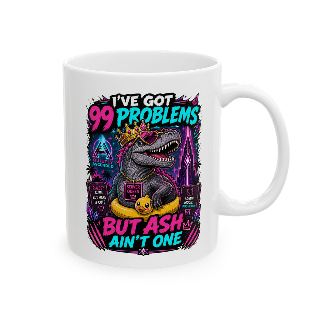 Ceramic Mug — Funny "It's 99 Problems But An Ash Ain't One" Coffee Cup
