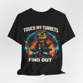Touch My Turrets, Find Out T-Shirt (Style B) — Quietly Ascended